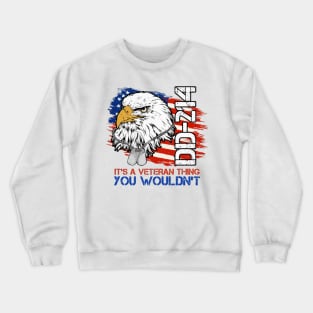 It's A Veteran Thing You Wouldn't Understand US Eagle DD-214 Crewneck Sweatshirt